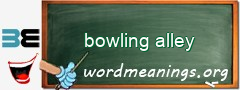 WordMeaning blackboard for bowling alley